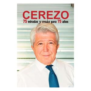 CEREZO´S BOOK 75 GLANCES AND MORE FOR 75 YEARS